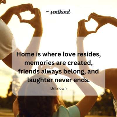 Home: love, memories, belonging, laughter.