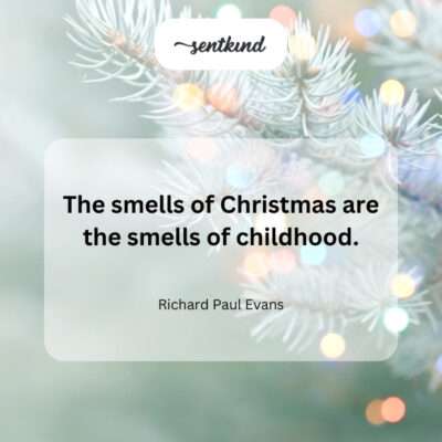 Christmas scents evoke childhood memories.