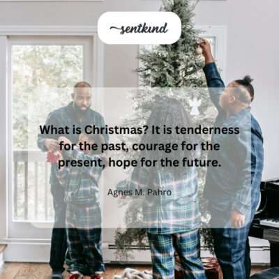 Christmas: tenderness, courage, hope.