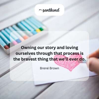 Brave to love yourself through your story.