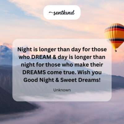 Sleep well and dream big, for tomorrow we chase those dreams.