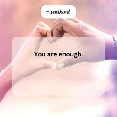 "You are enough."