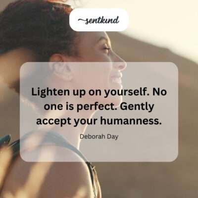 Be gentle with yourself.
