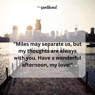 Though apart, you're always in my thoughts.