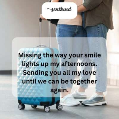 Your smile is the sunshine I miss each day.