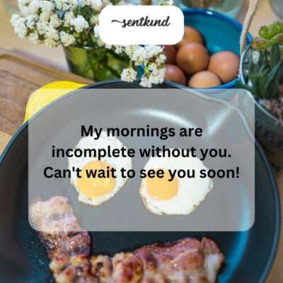 Missing you already; mornings aren't the same.