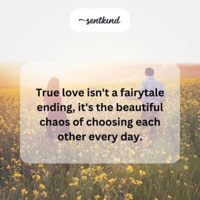 Daily choice, beautiful chaos of true love.
