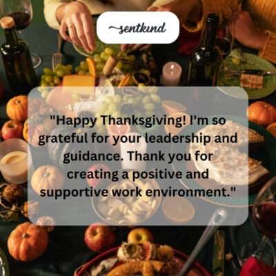 Happy Thanksgiving! Grateful for your leadership and positive work environment.