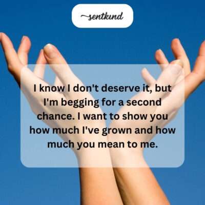 Begging for a second chance to prove love.