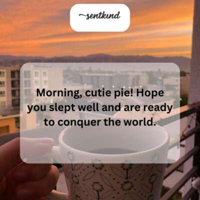 It's a sweet and encouraging morning greeting.