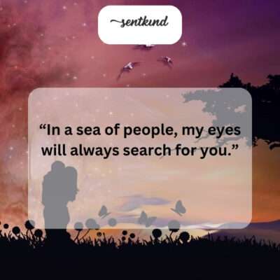 Lost in the crowd, I'm always looking for you.