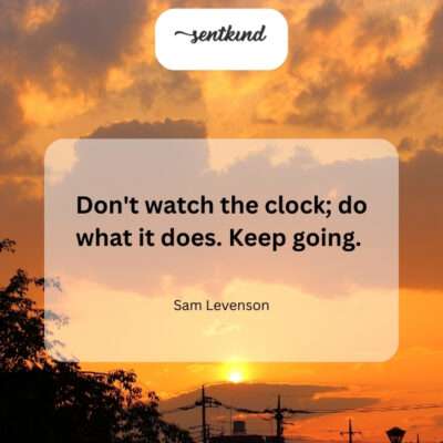 Embrace the clock's relentless movement; focus on continuous progress, not just tracking time.