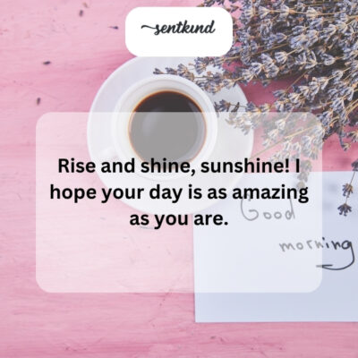Start your day with positivity, sunshine!