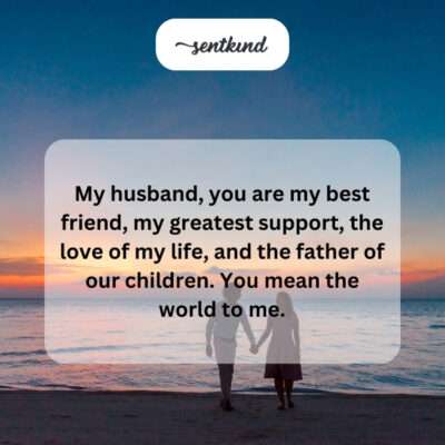 My best friend, my rock, my love, our children's father – my world.