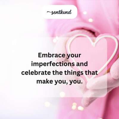 Embrace your unique self.
