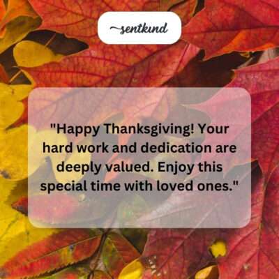 Valuing your hard work this Thanksgiving. Enjoy time with loved ones.