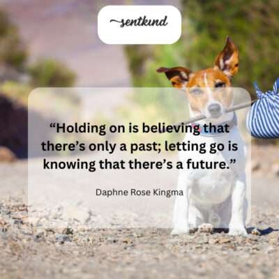 Clinging to the past blinds you to the possibilities of tomorrow.