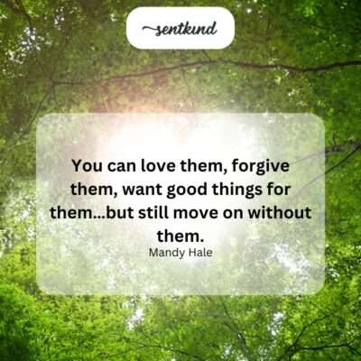 Love, forgiveness, moving on.