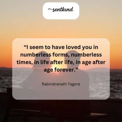 Tagore's words echo an eternal love, transcending lifetimes.