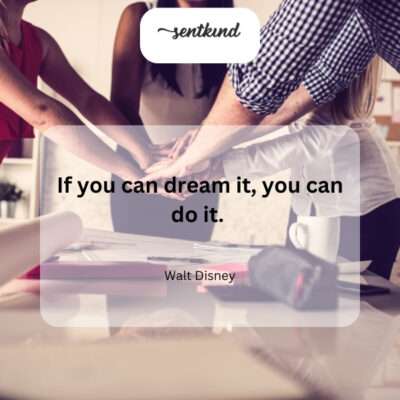 Disney's words inspire action: dare to dream, dare to achieve.