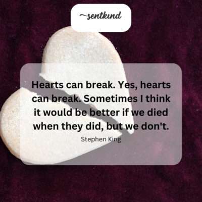 Broken hearts heal, but the scars remain.