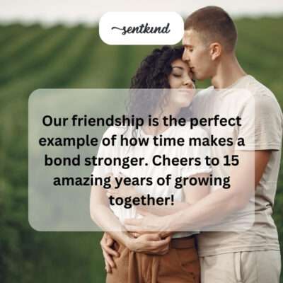 15 years of growing friendship.