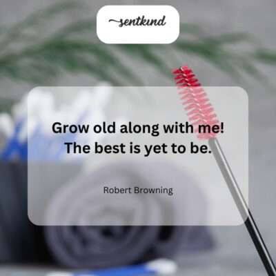 Let's embrace aging together, knowing our greatest moments are still ahead.