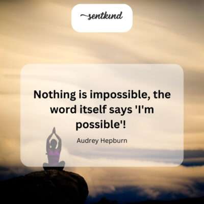 Embrace possibility: the word 'impossible' declares 'I'm possible'.