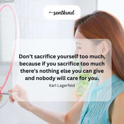 Don't over-sacrifice yourself.