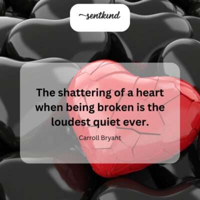 A heart shattering, a silent pain.