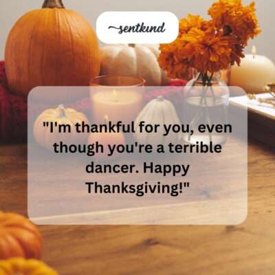 Thankful for you (bad dancer)!