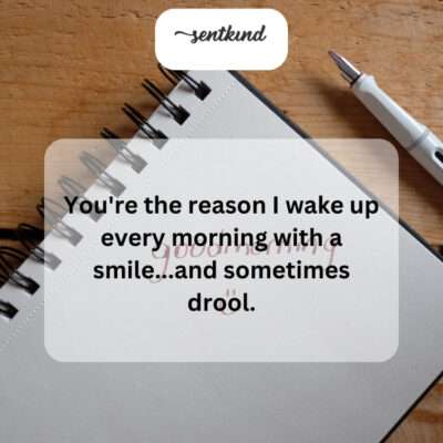 You make my mornings bright, even the drooly ones.