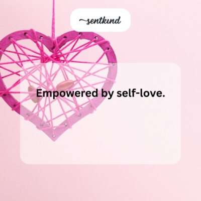 "Empowered by self-love."