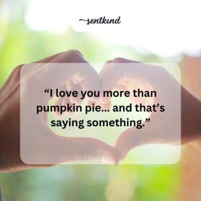 Love you more than pie.