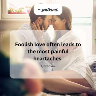 Foolish love, painful heart.