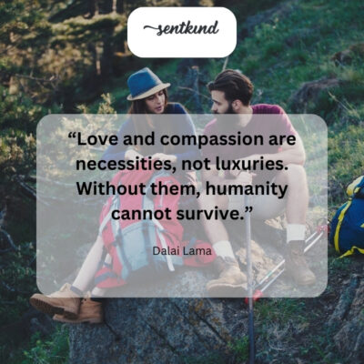 Love and compassion are vital for humanity's survival.
