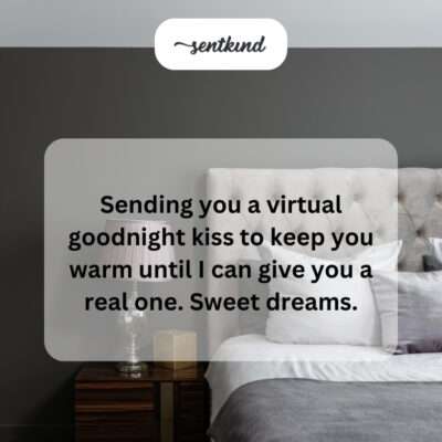 Sending virtual kisses until our real goodnight.