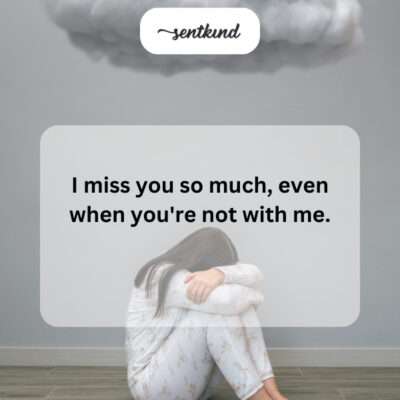 Missing you even when close.