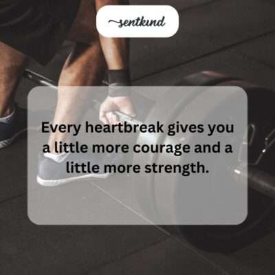 Heartbreak builds inner strength.