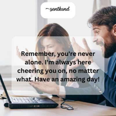 Know that you have unwavering support behind you.