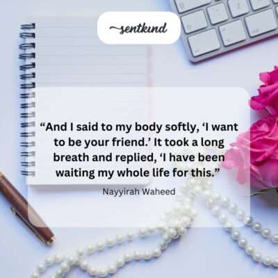 Befriend your body.