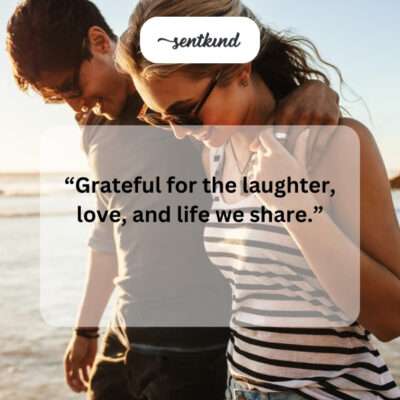 Shared laughter, love, and life.
