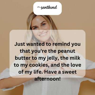You're my perfect match, like peanut butter and jelly.