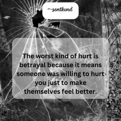 Betrayal cuts deep because it's a conscious choice to inflict pain.