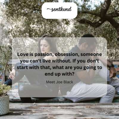 Pursue love with unwavering passion, or risk settling for something less fulfilling.