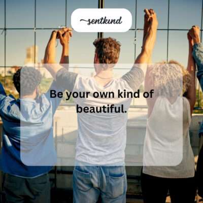 Own kind of beautiful.