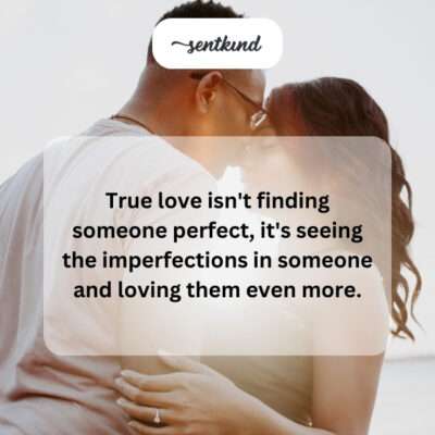 Loving imperfections, the essence of true love.
