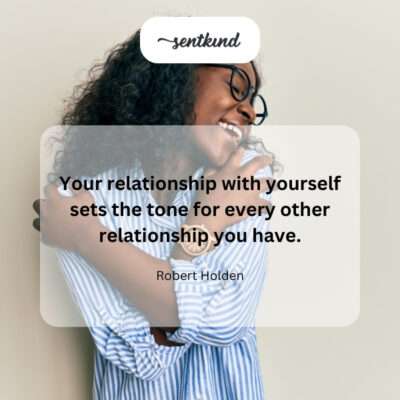 Self-love shapes all your connections.