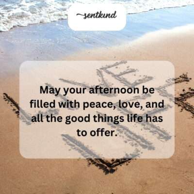 Wishing you an afternoon of tranquility and joy.