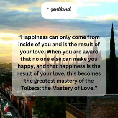 True happiness originates from within, fueled by your own capacity for love.